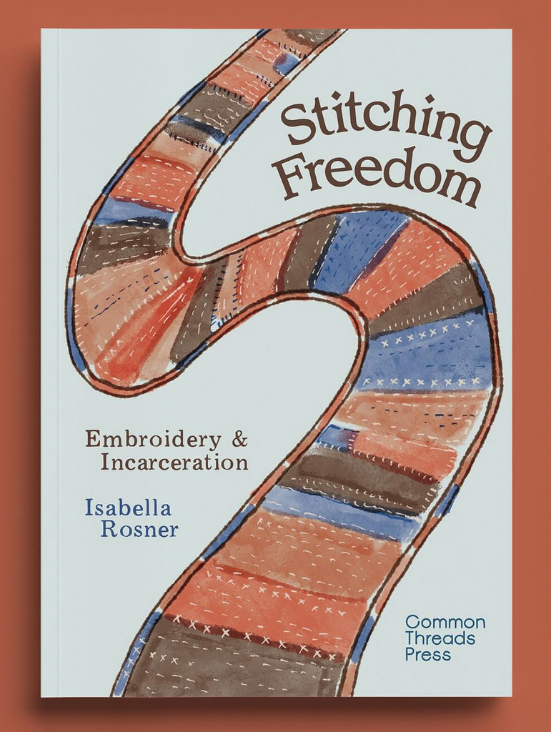 Book cover of 'Stitching Freedom: Embroidery & Incarceration' by Isabella Rosner with a colorful abstract design on a brown background.