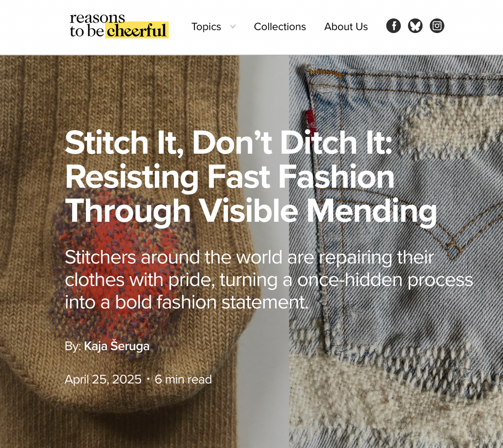 Article about resisting fast fashion through visible mending by Kaja Šeruga in Reasons to be cheerful published by david byrne